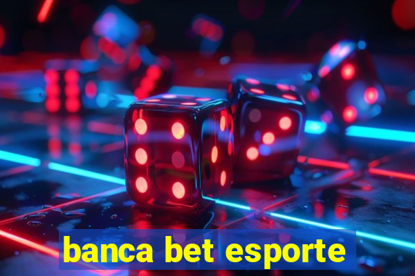 banca bet esporte